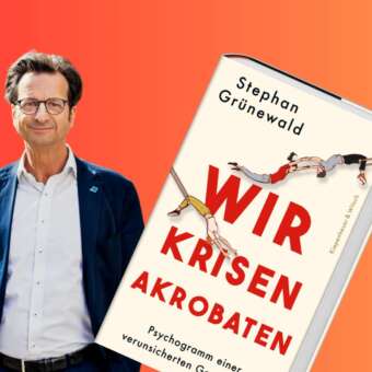 „Wir Krisenakrobaten – Psychogramm einer verunsicherten Gesellschaft“